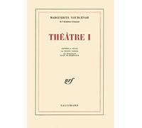 Marguerite Yourcenar – Théâtre, Tome 1 : Rendre à César – Le Dialogue dans le marécage