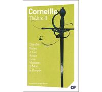 Théâtre - Tome 2, Clitandre - Médée - Le Cid - Horace - Cinna - Polyeucte - La Mort De Pompée