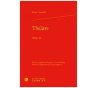 Théâtre - Tome 2, La Place Royale Ou L'amoureux Extravagant - Médée - L'illusion Comique - Le Cid - Horace