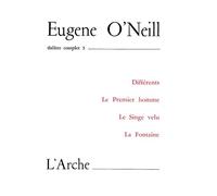 Théâtre Tome 3 O'Neill - Théâtre complet Tome 3 - Eugene O'Neill - Arche - Livre