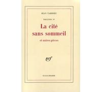 Théâtre, IV : La cité sans sommeil et autres pièces