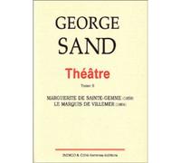 Théâtre. Tome 5. Marguerite de Sainte Gemme (1859), Le Marquis de Villemer (1864) Tome 5 Marguerite de Sainte-Gemme et Le parquis de Villemer - George Sand - Indigo Cote-Femmes - broché - Théâtre