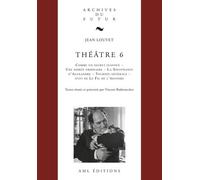 Théâtre - Tome 6, Commun Secret Inavoué - Une Soirée Ordinaire - La Souffrance D'alexandre - Tournée Générale - Le Fil De L'histoire