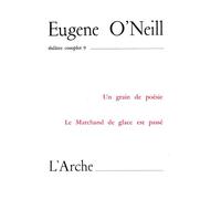 Théâtre Tome 9 O'Neill - Théâtre complet Tome 9 - Eugene O'Neill - Arche - Livre