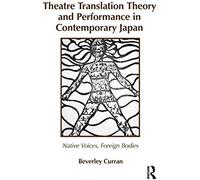 Theatre Translation Theory And Performance In Contemporary Japan: Native Voices Foreign Bodies