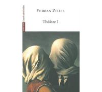 Théâtre: Volume 1, Le Manège, L'autre, Si tu mourais..., Elle t'attend, La Vérité, La Mère, Le Père