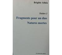 Théâtre: Volume 2, Fragments pour un duo ; Natures mortes