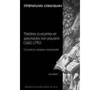 Théâtres à recettes et spectacles non payants (1661-1791). Circulations, créations, transversalité (Littératures classiques n° 113) - Barbara Nestola - Presses Universitaires Du Midi - broché - Revue