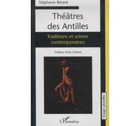 Théâtres Des Antilles - Traditions Et Scènes Contemporaines