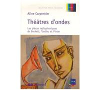 Théâtres D'ondes - Les Pièces Radiophoniques De Beckett, Tardieu Et Pinter