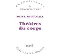 Joyce Mcdougall – Théâtres du corps&nbsp;: Le psychosoma en psychanalyse – Gallimard