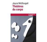 Théâtres du corps Le psychosoma en psychanalyse - Joyce Mcdougall - Gallimard - Poche - Essai