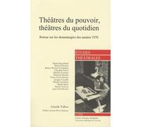 Théâtres du pouvoir, théâtres du quotidien Retour sur les dramaturgies des années 1970 - André Talbot - Etudes Theatrales - broché - Revue