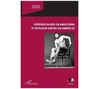 Théâtres Du Réel En Angleterre Et En Ecosse Depuis Les Années 50