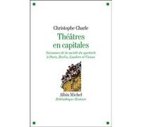 Théâtres en capitales – Naissance de la société du spectacle à Paris, Londres et Vienne 1860–1914