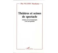 Théâtres Et Scènes De Spectacle - Etudes Sur Les Dramaturgies Et Les Arts Gestuels