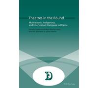 Theatres in the Round Multi-ethnic, Indigenous, and Intertextual Dialogues in Drama - Dorothy Figueira - Peter Lang - broché - Théâtre
