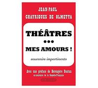 Théâtres... mes amours. Souvenirs impertinents