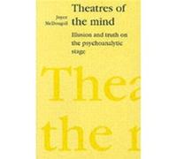 Theatres of the Mind by Joyce McDougall McDougall, Joyce (Auteur)