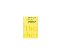 Theatres Of The Mind: Illusion And Truth In The Psychanalytic Stage