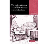Theatrical Convention And Audience Response In Early Modern Drama