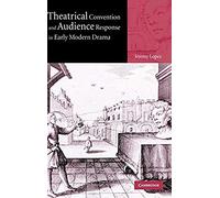 Theatrical Convention And Audience Response In Early Modern Drama