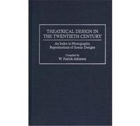 Theatrical Design in the Twentieth Century, BIBLIOGRAPHIES AND INDEXES IN THE PERFORMING ARTS
