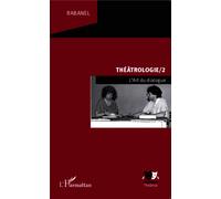 Théâtrologie/2 L'Art du dialogue - Rabanel - L'harmattan - broché - Etude