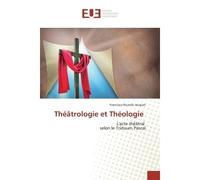 Théâtrologie et Théologie L'acte théâtral selon le Triduum Pascal - Francisco Ricardo Jacquet - Universitaires Europeennes - broché - Essai
