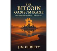 Thee Bitcoin Oasis / Mirage: Observations Without Conclusions