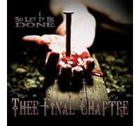 Thee Final Chaptre - So Let It Be Done [Cd]