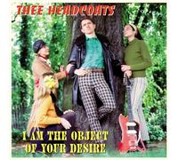 Thee Headcoats - I am the Object of Your Desire