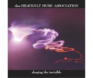 Thee Heavenly Music Association Shaping the Invisible (CD)