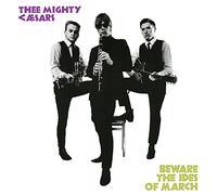 Thee Mighty Caesars - Beware the Ides of March