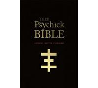 Thee Psychick Bible: Thee Apocryphal Scriptures Ov Genesis Breyer P-Orridge and Thee Third Mind Ov Thee Temple Ov Psychick Youth