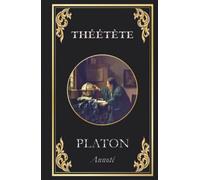 Théétète: (ou de la Science) : édition collector annotée