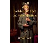 Theft Of The Golden Chalice And Other Mysteries