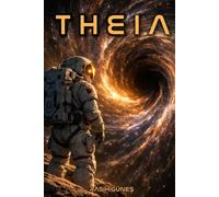 THEİA: A Journey into the Unknown: The Mystery of the Space Abyss