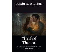 Theif of Thorns: In a Court of Thorns, She Stole More Than Magic