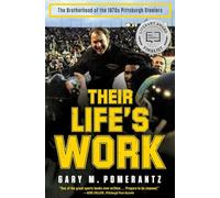Their Life's Work: The Brotherhood of the 1970s Pittsburgh Steelers