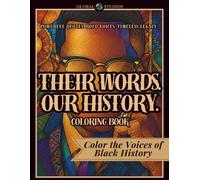 Their Words. Our History.: A Black History Coloring Book for Adults and Teens | 25 Legendary Black Heroes, Powerful Quotes, Timeless Legacy