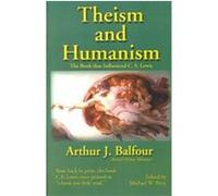Theism and Humanism Arthur James Balfour (Auteur)