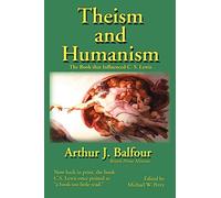 Theism and Humanism: The Book That Influenced C.S. Lewis