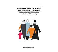 Theistic Humanism Of African Philosophy