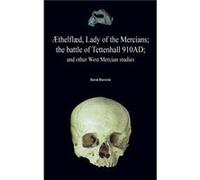 thelfld Lady of the Mercians The Battle of Tettenhall 910ad And Other West Mercian Studies. by David Horovitz David Horovitz (Auteur)