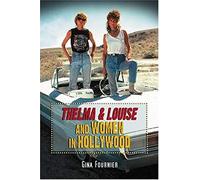 Thelma & Louise And Women In Hollywood