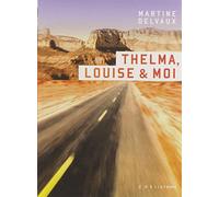 Thelma, louise & moi