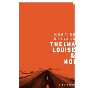 THELMA, LOUISE ET MOI (POCHE)