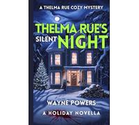 Thelma Rue’s Silent Night: A Locked-In Christmas Mystery of Secrets, Lies, and Murder: A Thelma Rue Cozy Mystery