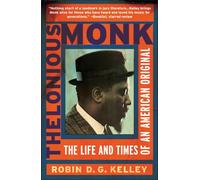 [(Thelonious Monk: The Life and Times of an American Original)] [by: Professor Robin D G Kelley]